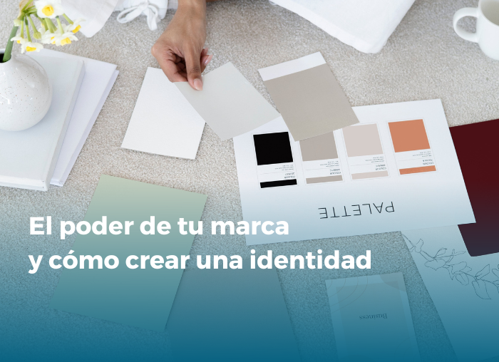 El poder de tu marca y cómo crear una identidad