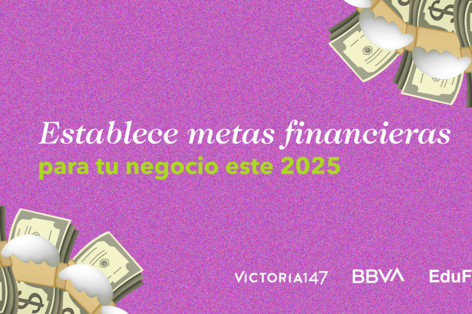 Establece metas financieras para tu negocio este 2025