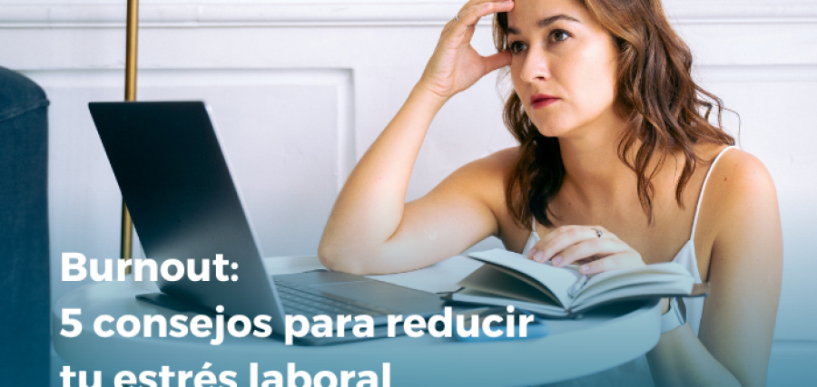 Burnout-5-consejos-para-reducir-tu-estrés-laboral